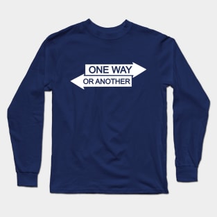 One Way or Another Long Sleeve T-Shirt